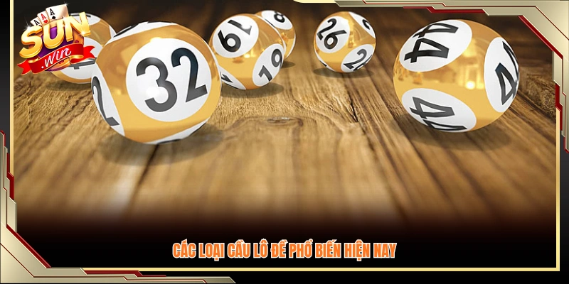 Những dạng cầu lô đề được sử dụng nhiều nhất hiện nay