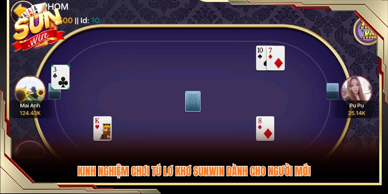 Mẹo chơi bài tú lơ khơ Sunwin hiệu quả cho người mới bắt đầu