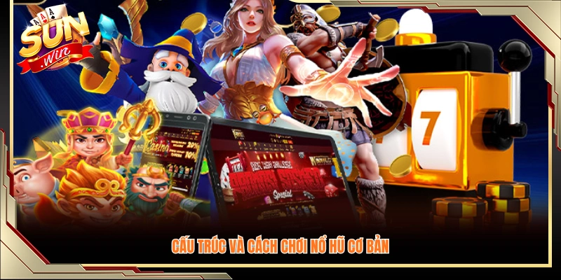 Cách thức vận hành và luật chơi cơ bản của game nổ hũ