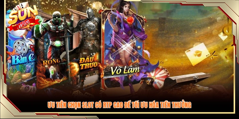 Hãy ưu tiên các game slot có RTP cao để tăng khả năng sinh lời